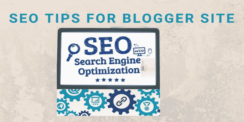 SEO Tips for Blogger site in 2020