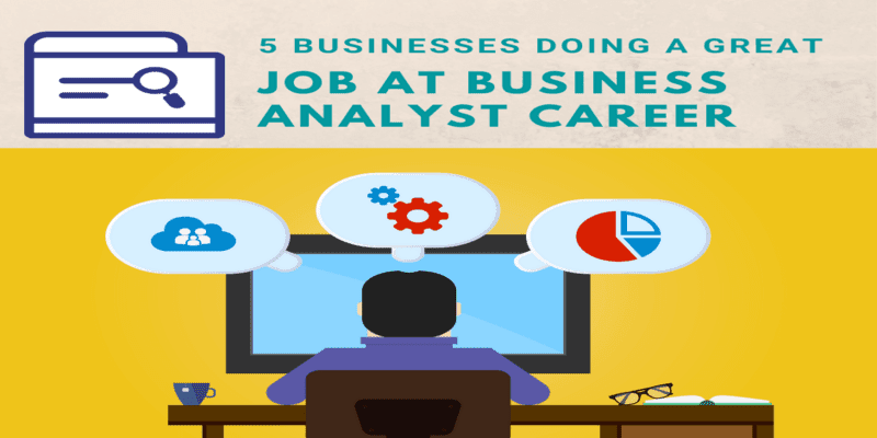 5 Businesses Doing a Great Job at Business Analyst Career