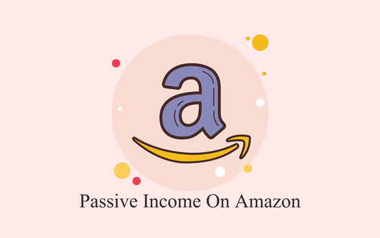 How to Make Passive Income on Amazon